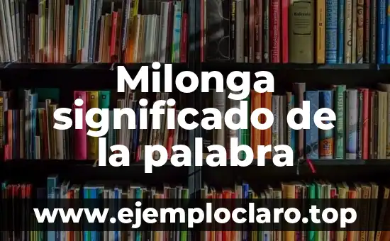 Milonga significado de la palabra