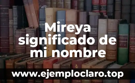 Mireya significado de mi nombre