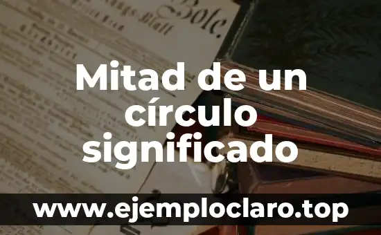 Mitad de un círculo significado
