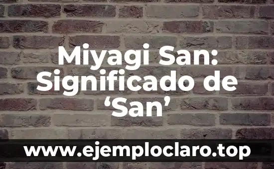 Miyagi San: Significado de ‘San’