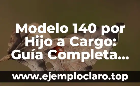 Tipos de Articulaciones Según su Movimiento: Una Guía Completa 8 Modelo 140 por Hijo a Cargo: Guía Completa y Actualizada