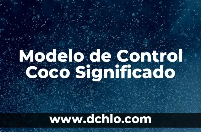 Modelo Atómico de Bohr: Significado y Explicación Detallada 6 Modelo de Control Coco Significado