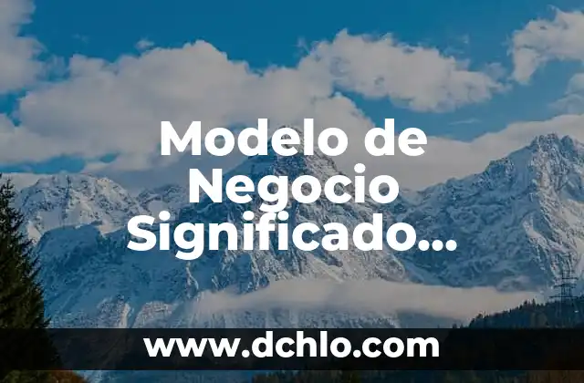 Tipos de Orejas y su Significado: Una Guía Completa 4 Modelo de Negocio Significado Financiero: Una Guía Integral