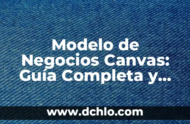 Modelo Atómico de Bohr: Significado y Explicación Detallada 3 Modelo de Negocios Canvas: Guía Completa y Detallada