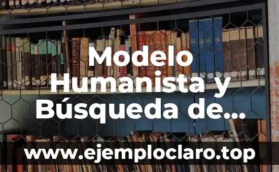 Modelo Humanista y Búsqueda de Significado