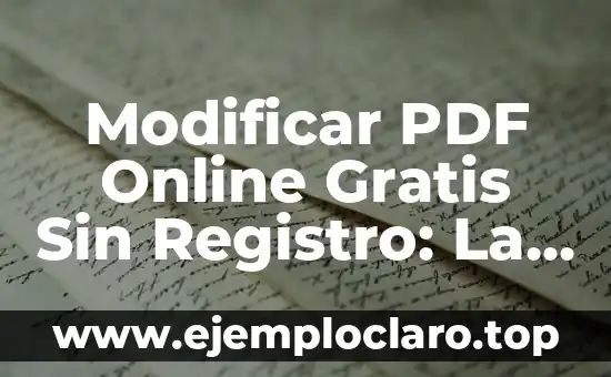 Modificar PDF Online Gratis Sin Registro: La Guía Definitiva