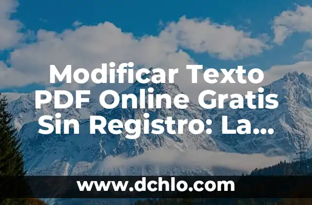 Modificar PDF Online Gratis Sin Registro: La Guía Definitiva 5 Modificar Texto PDF Online Gratis Sin Registro: La Guía Definitiva