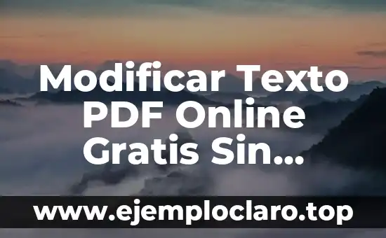 Modificar Texto PDF Online Gratis Sin Registro: La Guía Definitiva