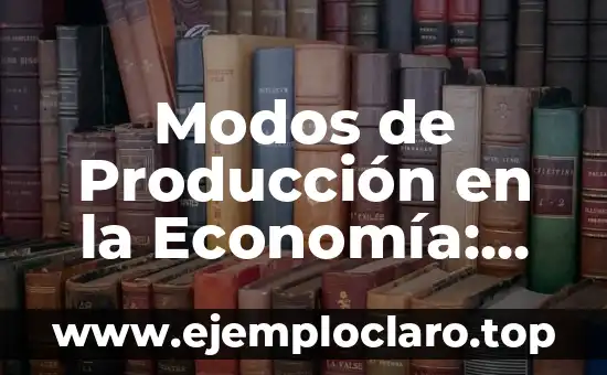 Modos de Dormir y su Significado 5 Modos de Producción en la Economía: Una Guía Completa
