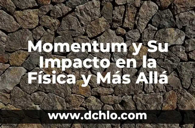Michoacán, el significado más allá de la muerte 4 Momentum y Su Impacto en la Física y Más Allá