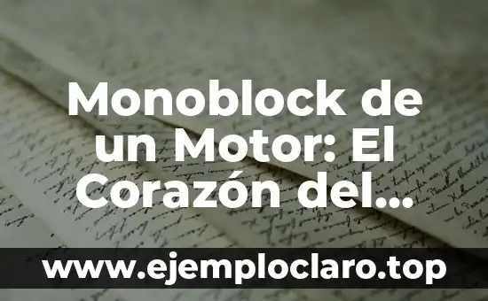 Monoblock de un Motor: El Corazón del Sistema de Propulsión