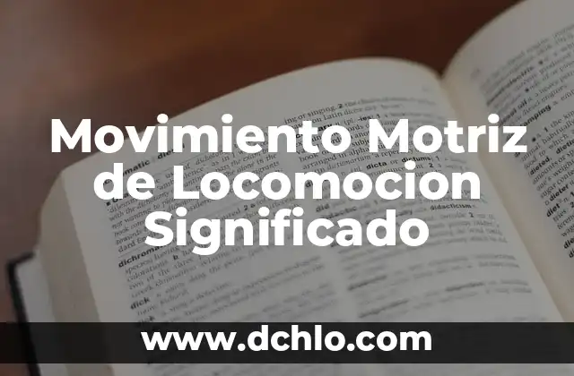 Agito: Un concepto en constante movimiento 8 Movimiento Motriz de Locomocion Significado