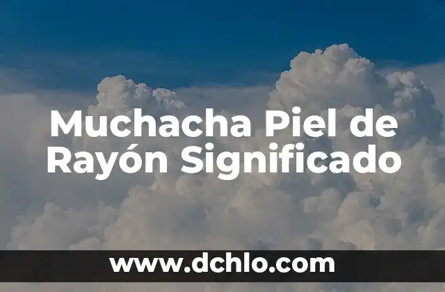 Tiene la piel de gallina significado 4 Muchacha Piel de Rayón Significado
