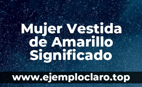 Mujer Vestida de Amarillo Significado
