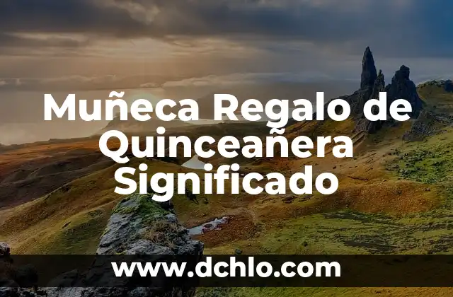 Cómo hacer centro de mesa para quinceañera 6 Muñeca Regalo de Quinceañera Significado