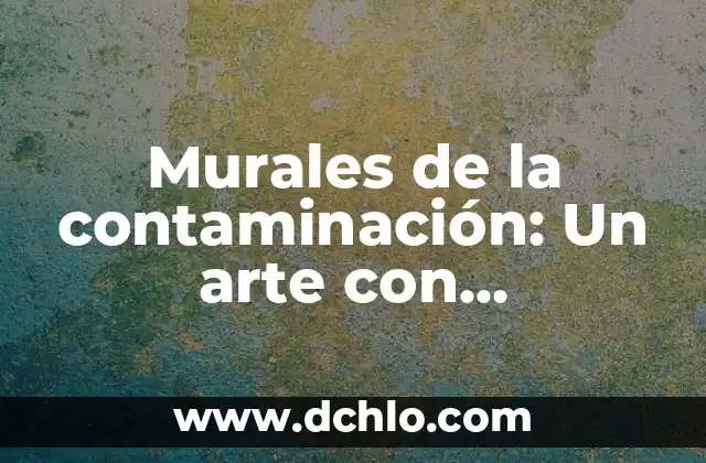 Murales en Mataderos de Dolores: Un Arte con Historia 3 Murales de la contaminación: Un arte con significado ambiental