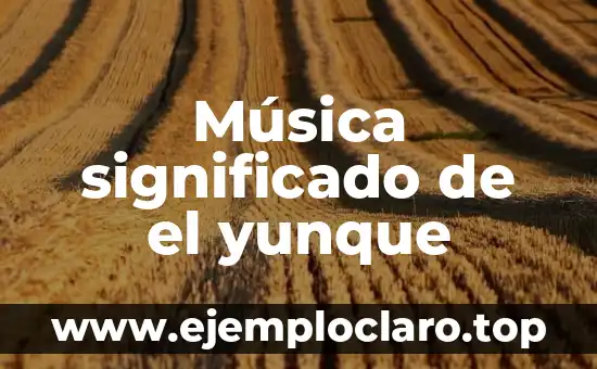 Música significado de el yunque