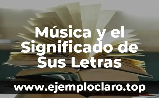 Música y el Significado de Sus Letras