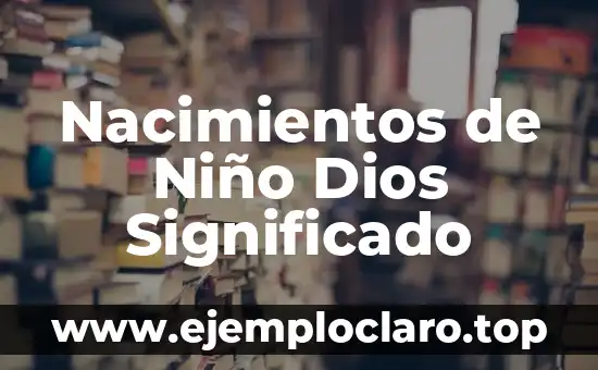 Nacimientos de Niño Dios Significado