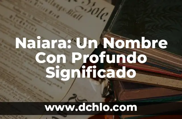 Nairobi: Un Nombre de Mujer con Profundo Significado 6 Naiara: Un Nombre Con Profundo Significado