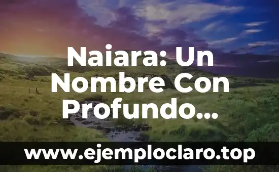 Naiara: Un Nombre Con Profundo Significado