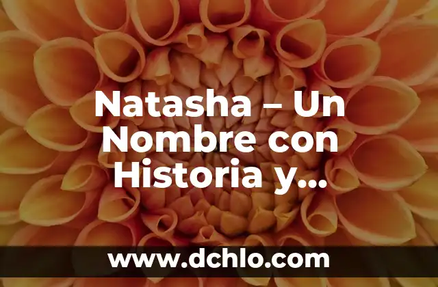 Nabucodonosor, un nombre que resuena en la historia bíblica 3 Natasha – Un Nombre con Historia y Significado
