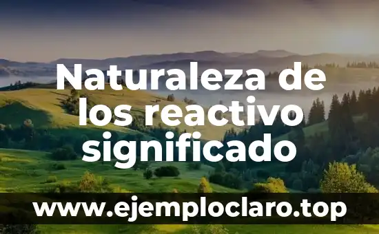 Naturaleza de los reactivo significado