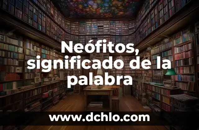 Significado de Faculta - Descubre el Concepto detrás de esta Palabra 5 Neófitos, significado de la palabra