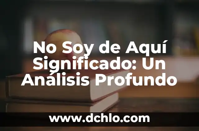 Nombre con significado de dragón: Un viaje a través de la simbología y la cultura 4 No Soy de Aquí Significado: Un Análisis Profundo