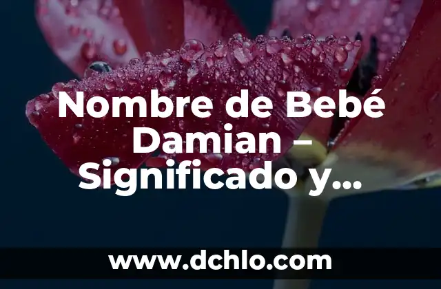 Significado del Nombre Damian 7 Nombre de Bebé Damian – Significado y Orígenes