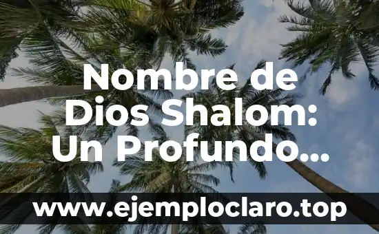 Nombre de Dios Shalom: Un Profundo Significado Espiritual