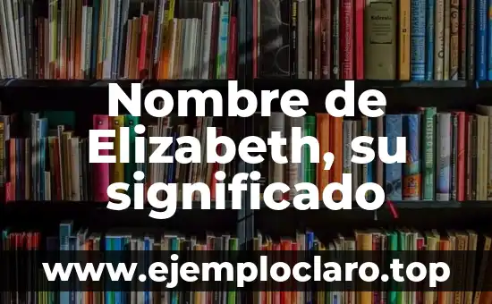 Nombre de Elizabeth, su significado