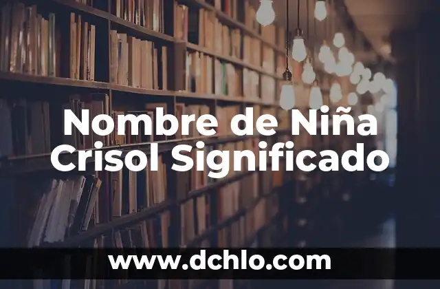 Nombre de Niña Kima - Significado y Orígenes 4 Nombre de Niña Crisol Significado