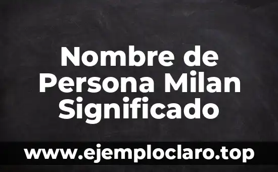 Nombre de Persona Milan Significado