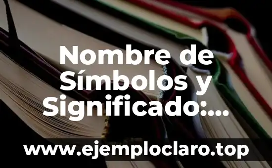 Nombre de Símbolos y Significado: Descubriendo el Poder de las Imágenes