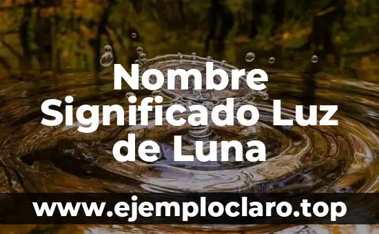 Nombre Significado Luz de Luna