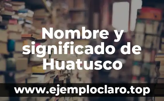 Nombre y significado de Huatusco