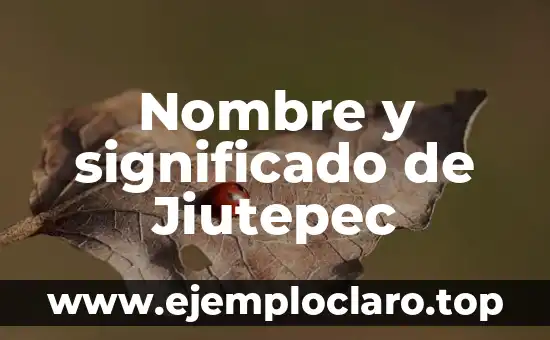 Nombre y significado de Jiutepec