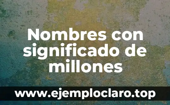 El Significado de Millones de Ejes Estandar 7 Nombres con significado de millones