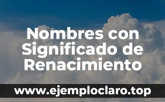 Nombres con Significado de Renacimiento