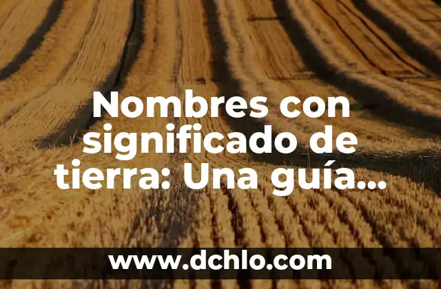 Nombres con Significado de Maldad: Un Viaje a lo Oscuro 4 Nombres con significado de tierra: Una guía completa