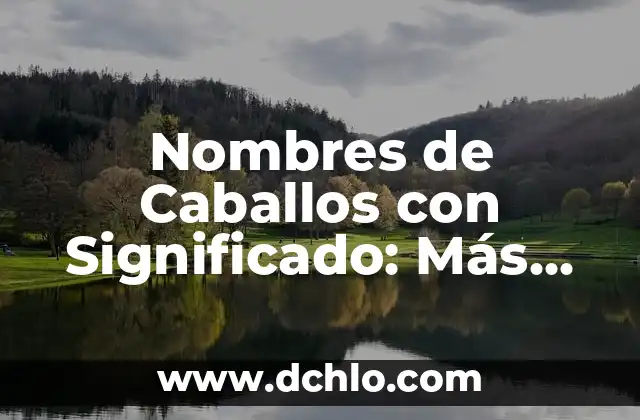 Nombres de Niñas con Significado: Más que una Etiqueta 8 Nombres de Caballos con Significado: Más que un Simple Rótulo
