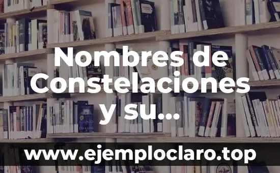 Palabras que cambiaron de significado: Un viaje a través del tiempo 7 Nombres de Constelaciones y su Significado: Un Viaje a través del Universo