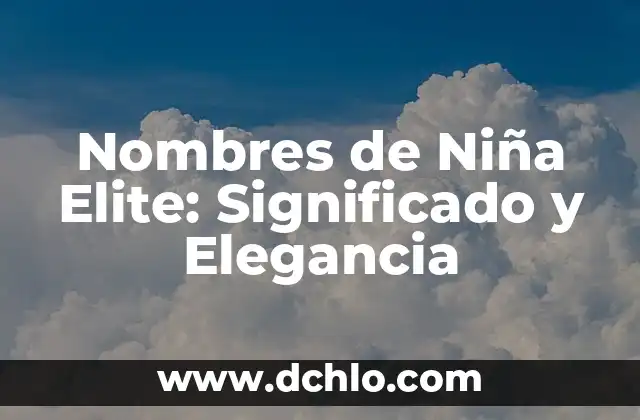 Nombres de Niña con Significado Maya: Un Recorrido Cultural 5 Nombres de Niña Elite: Significado y Elegancia