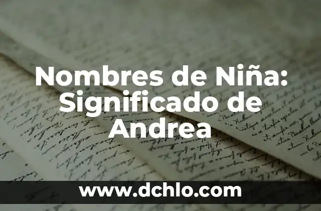 Nombres de Niña con Significado Maya: Un Recorrido Cultural 3 Nombres de Niña: Significado de Andrea