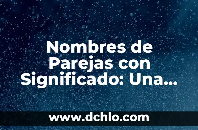 Nombres Demoníacos con Significado: Descubre sus Orígenes y Poder 5 Nombres de Parejas con Significado: Una Guía Completa