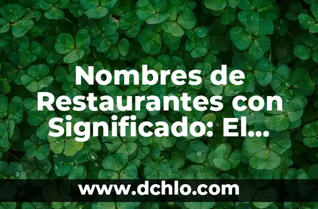 Significado del Nombre de Abraham Bíblico 5 Nombres de Restaurantes con Significado: El Poder de las Palabras en la Gastronomía
