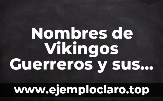 Nombres de Vikingos Guerreros y sus Significados
