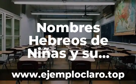 Ojos de Fuego: Un Análisis Bíblico y Profundo 6 Nombres Hebreos de Niñas y su Profundo Significado