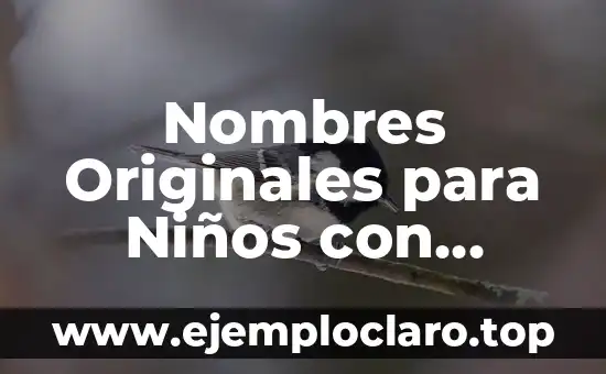 Nombres Originales para Niños con Significados Profundos